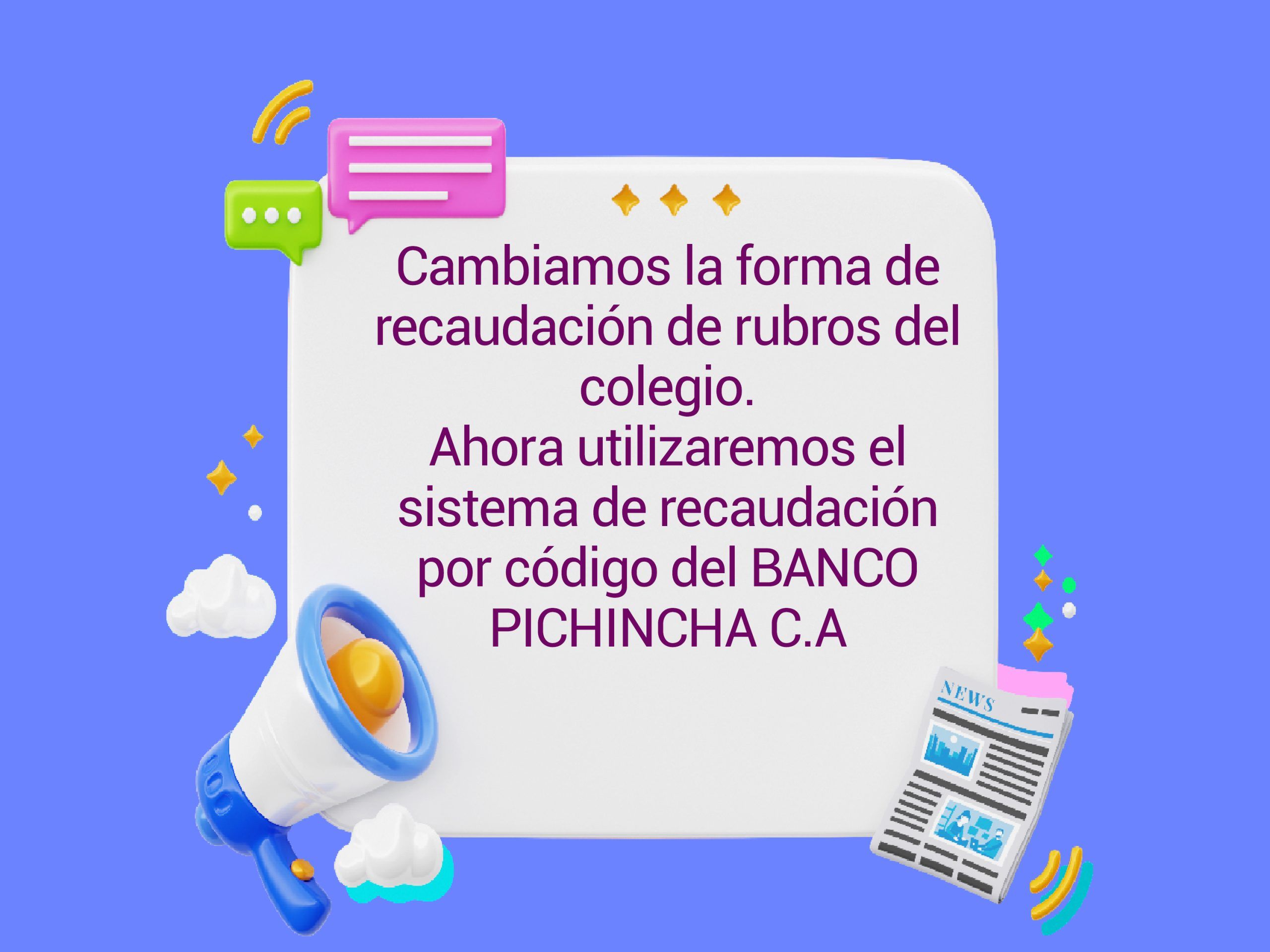 IMPORTANTE CAMBIO EN LA FORMA DE RECAUDACIÓN DE RUBROS DE NUESTRA INSTITUCIÓN